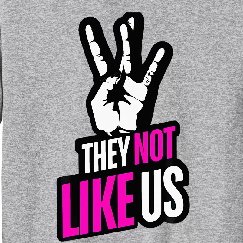 Trendy They Not Like Us For Catchy Music Tall Sweatshirt