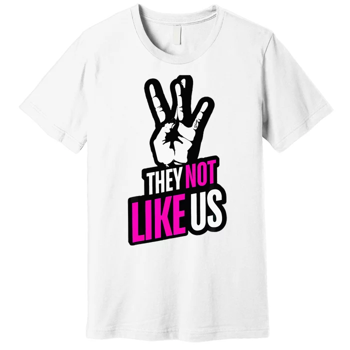 Trendy They Not Like Us For Catchy Music Premium T-Shirt