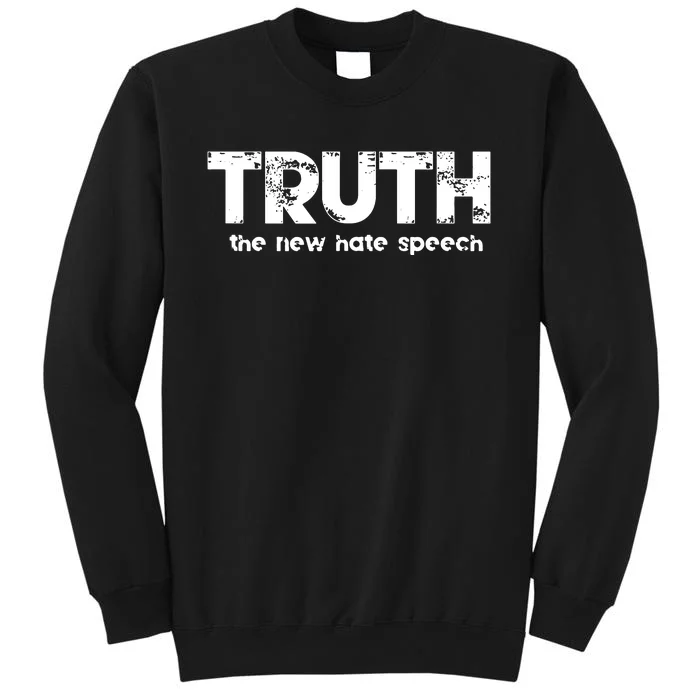 Truth The New Hate Speech Political Correctness Tall Sweatshirt