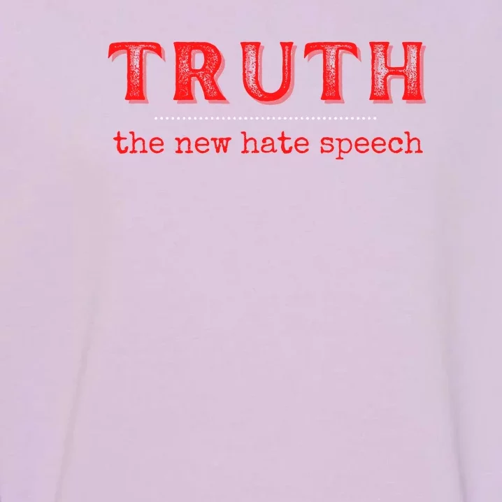 Truth: The New Hate Speech Anti Censorship Garment-Dyed Sweatshirt