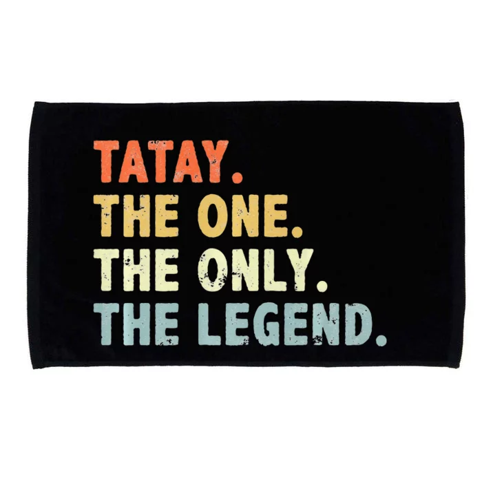 Tatay The One Only Legend Funny Fathers Day Grandpa Tatay Microfiber Hand Towel