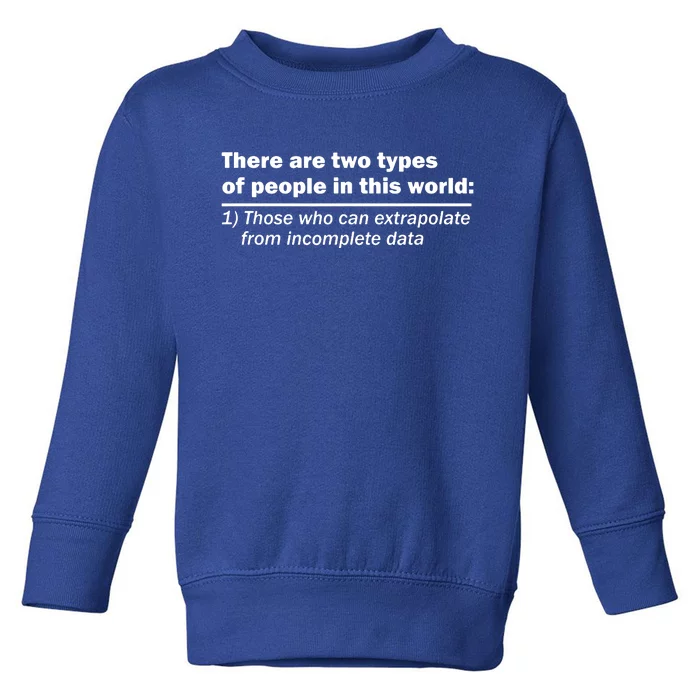 Two Types Of People In This World Toddler Sweatshirt