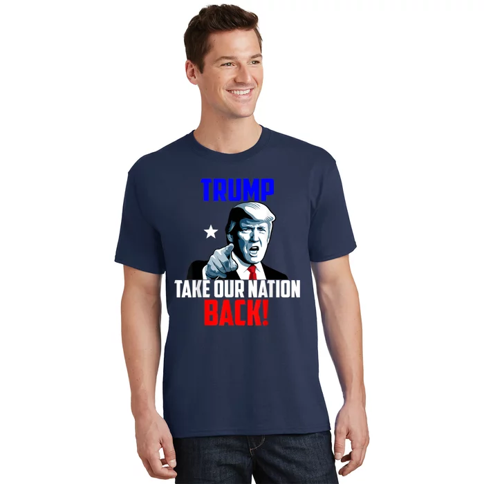 Trump Take Our Nation Back Trump T-Shirt