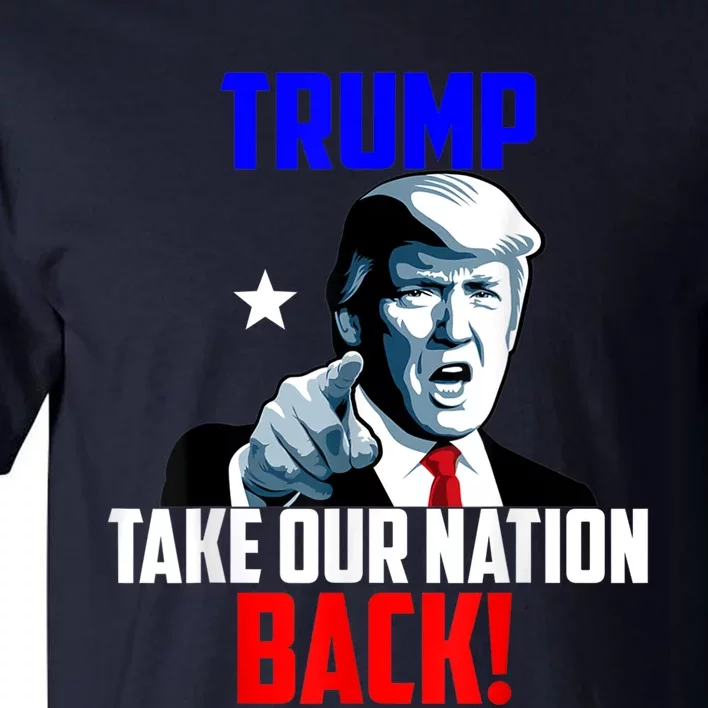 Trump Take Our Nation Back Trump Tall T-Shirt