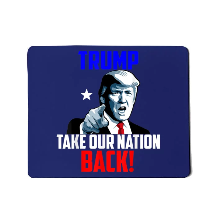 Trump Take Our Nation Back Trump Mousepad