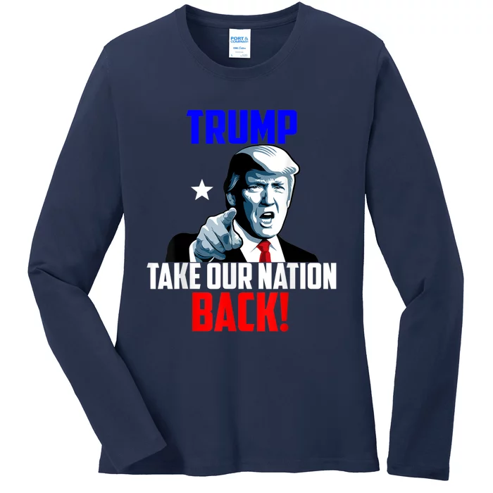 Trump Take Our Nation Back Trump Ladies Long Sleeve Shirt