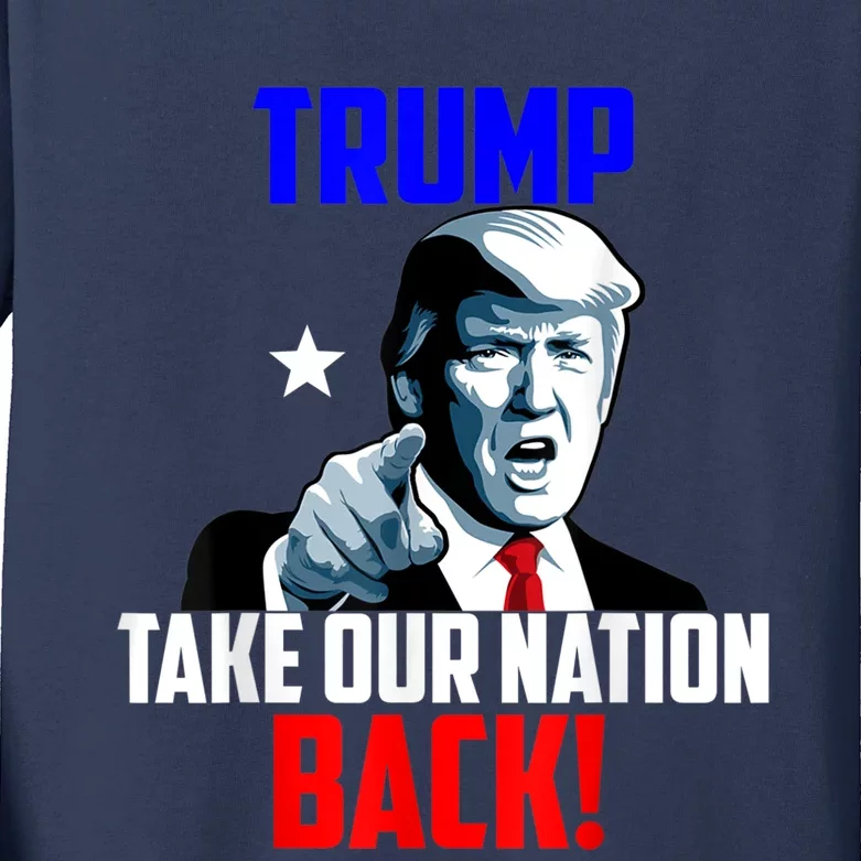 Trump Take Our Nation Back Trump Kids Long Sleeve Shirt