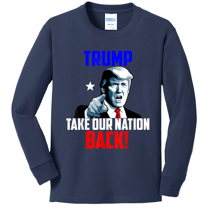 Trump Take Our Nation Back Trump Kids Long Sleeve Shirt