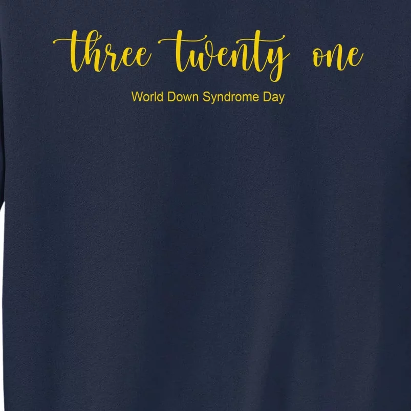 Three Twenty One World Down Syndrome Day Tall Sweatshirt