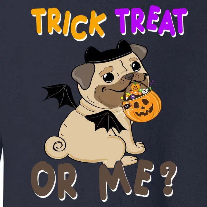 Trick Treat Or Me Pug Dog Halloween Toddler Sweatshirt