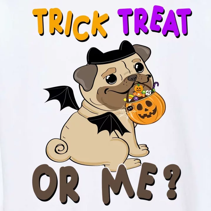 Trick Treat Or Me Pug Dog Halloween Garment-Dyed Sweatshirt