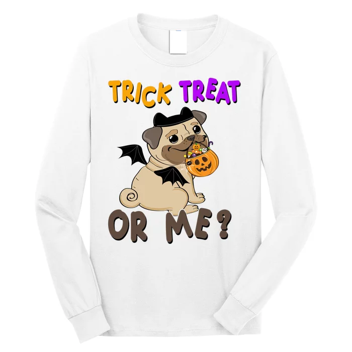 Trick Treat Or Me Pug Dog Halloween Long Sleeve Shirt