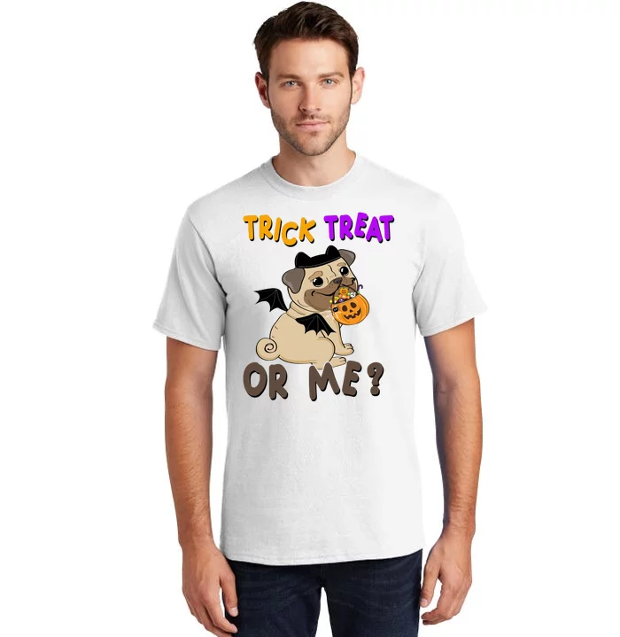 Trick Treat Or Me Pug Dog Halloween Tall T-Shirt