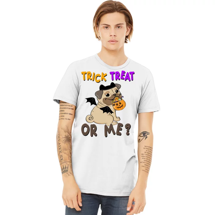 Trick Treat Or Me Pug Dog Halloween Premium T-Shirt