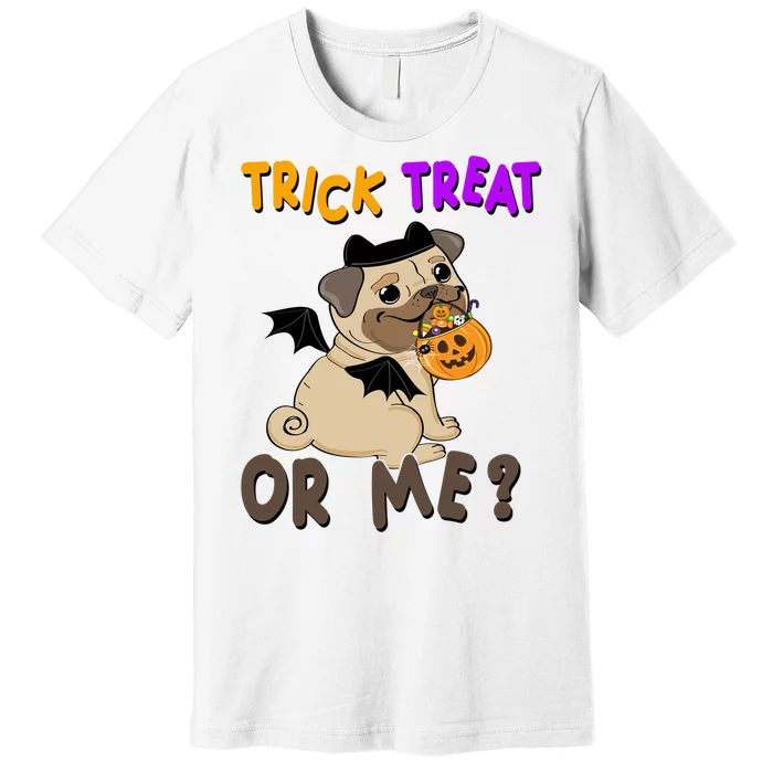 Trick Treat Or Me Pug Dog Halloween Premium T-Shirt