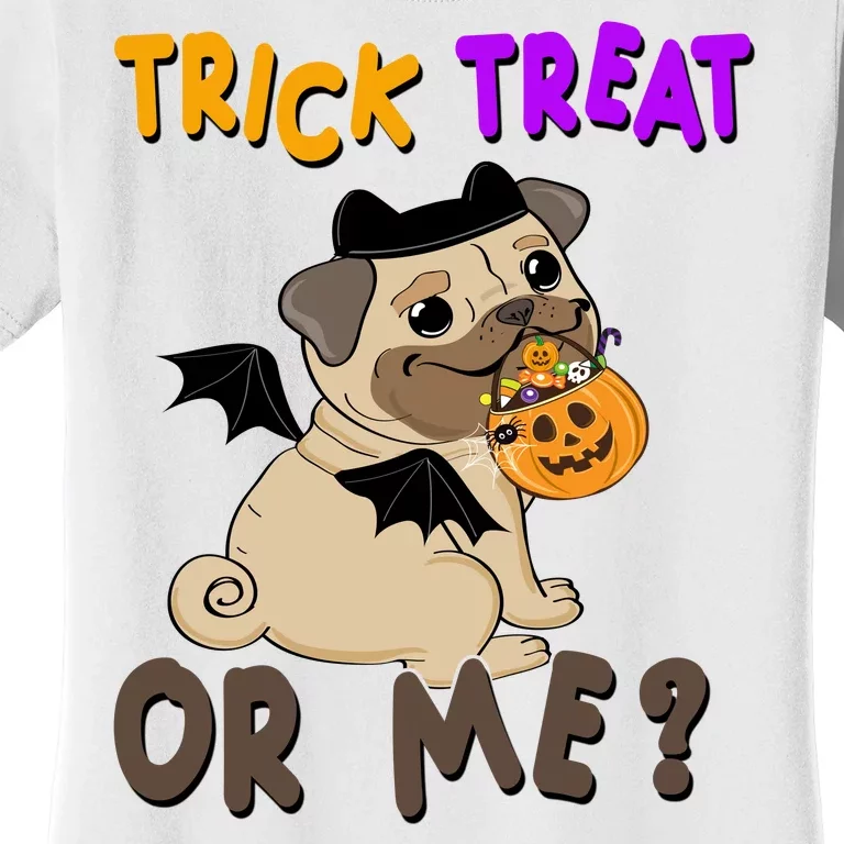 Trick Treat Or Me Pug Dog Halloween Women's T-Shirt