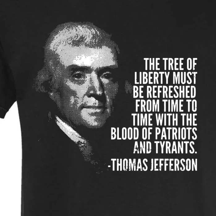 The Tree Of Liberty Thomas Jefferson Quote History Garment-Dyed Heavyweight T-Shirt