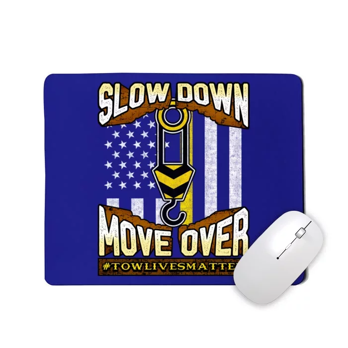 Tow Truck Operator Great Gift Slow Down Move Over ItS The Law Gift Mousepad