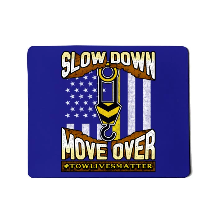 Tow Truck Operator Great Gift Slow Down Move Over ItS The Law Gift Mousepad