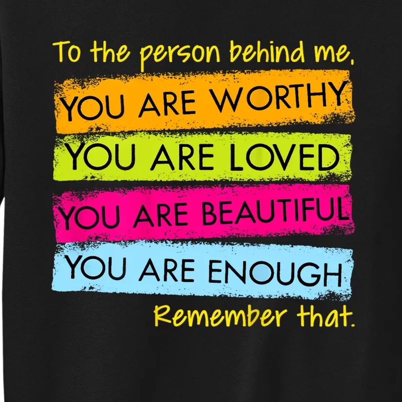 To The Person Behind Me You Are Amazing Beautiful And Enough Sweatshirt