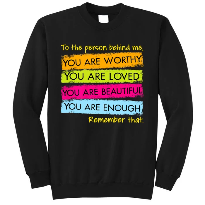 To The Person Behind Me You Are Amazing Beautiful And Enough Sweatshirt