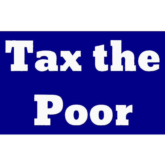 Tax The Poor Bumper Sticker