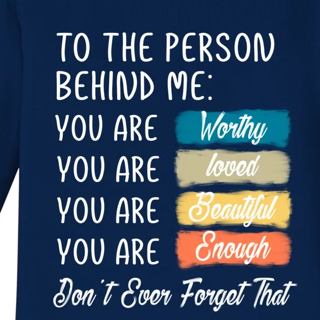 To The Person Behind Me You Are Amazing Beautiful And Enough Gift Baby Long Sleeve Bodysuit