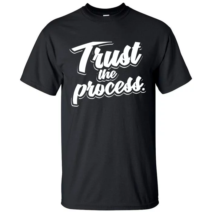 Trust The Process Motivational Quote Workout Gym Tall T-Shirt