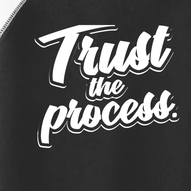 Trust The Process Motivational Quote Workout Gym Toddler Fine Jersey T-Shirt