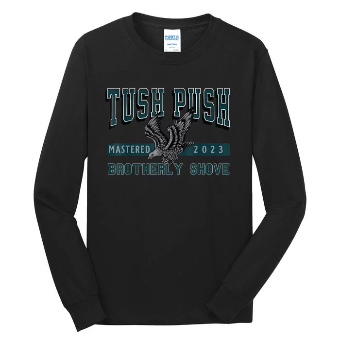 The Tush Push Eagles Brotherly Shove Tall Long Sleeve T-Shirt