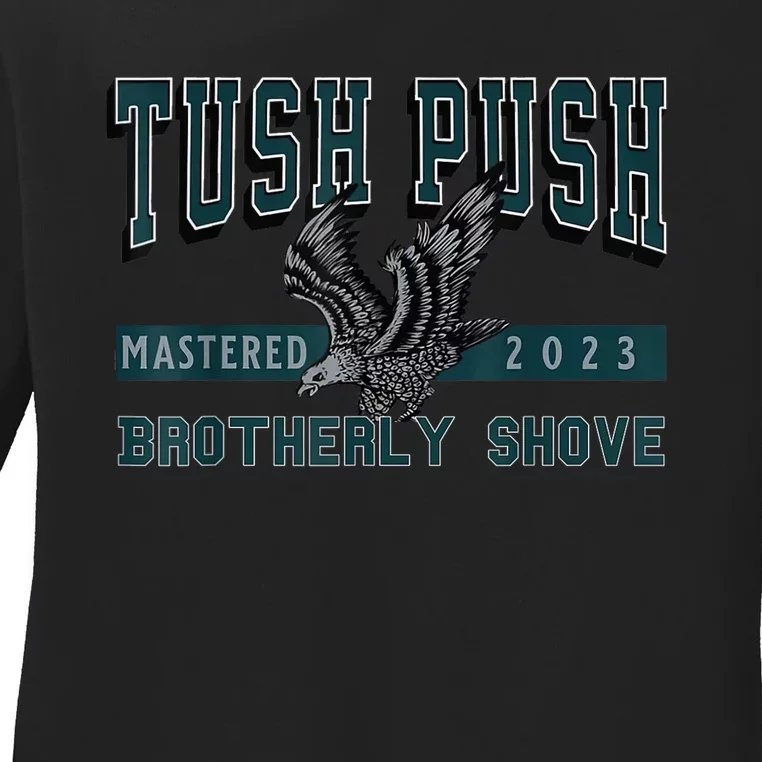 The Tush Push Eagles Brotherly Shove Ladies Long Sleeve Shirt