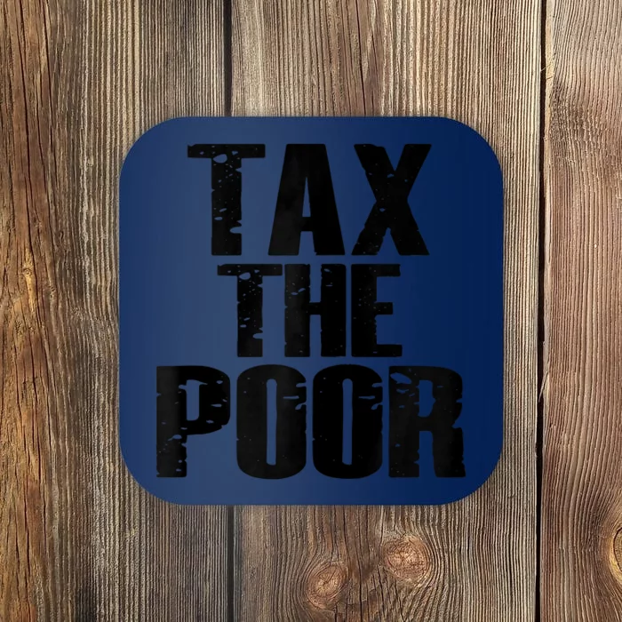 Tax The Poor Coaster