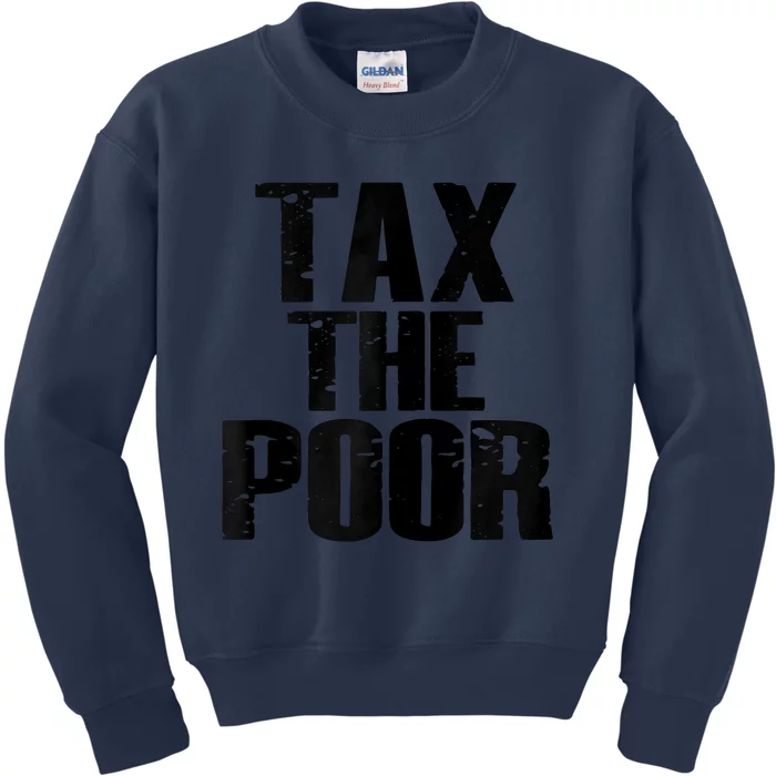 Tax The Poor Kids Sweatshirt