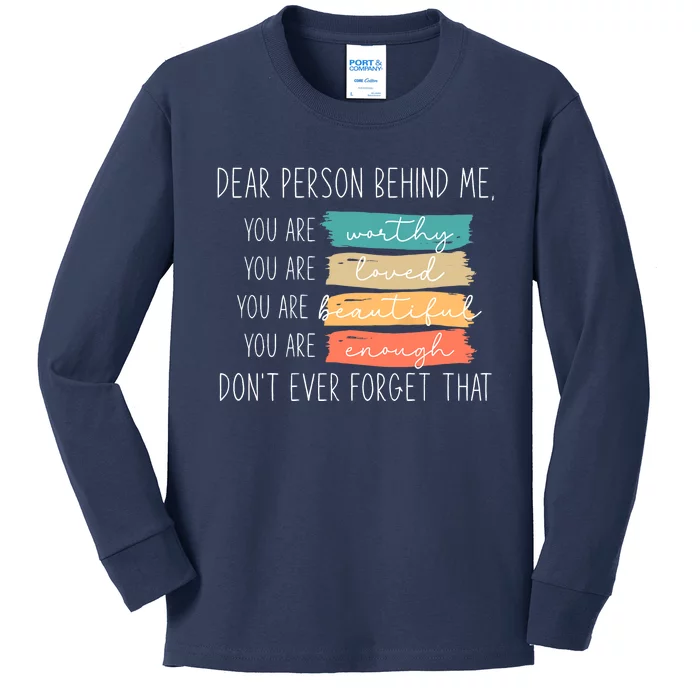 to the person behind me you are amazing beautiful and enough Kids Long Sleeve Shirt