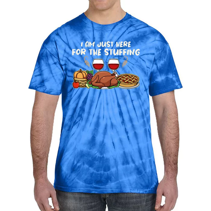 Thanksgiving Turkey Pie Food I Am Just Here For The Stuffing Gift Tie-Dye T-Shirt