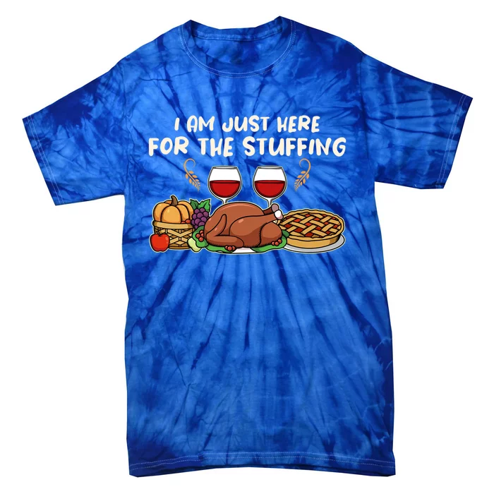 Thanksgiving Turkey Pie Food I Am Just Here For The Stuffing Gift Tie-Dye T-Shirt