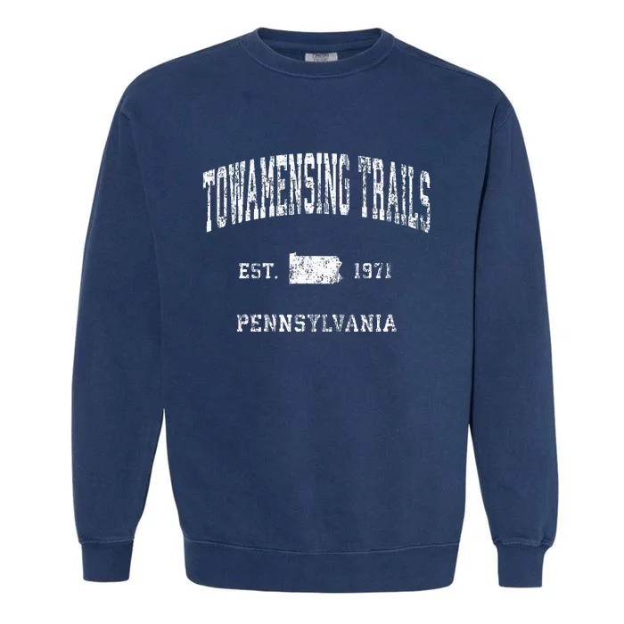 Towamensing Trails Pennsylvania Pa Vintage Athletic Sports D Garment-Dyed Sweatshirt