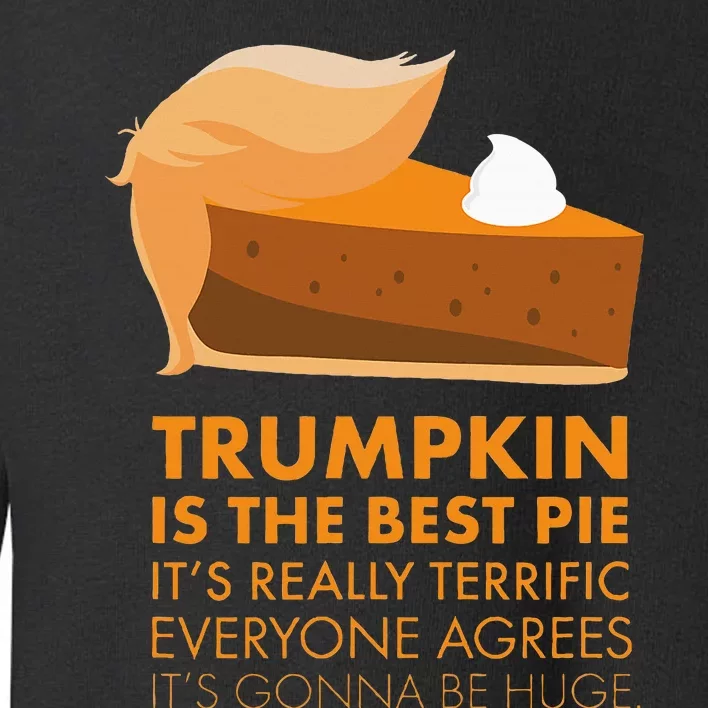 Trump T Pumpkin Pie Thanksgiving Fall Toddler Sweatshirt