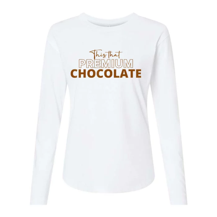 This That Premium Chocolate Funny Chocolate Lovers Womens Cotton Relaxed Long Sleeve T-Shirt