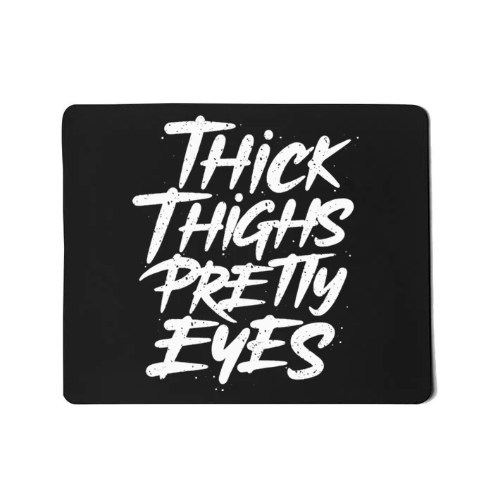 Thick Thighs Pretty Eyes Big Gym Fitness Mousepad