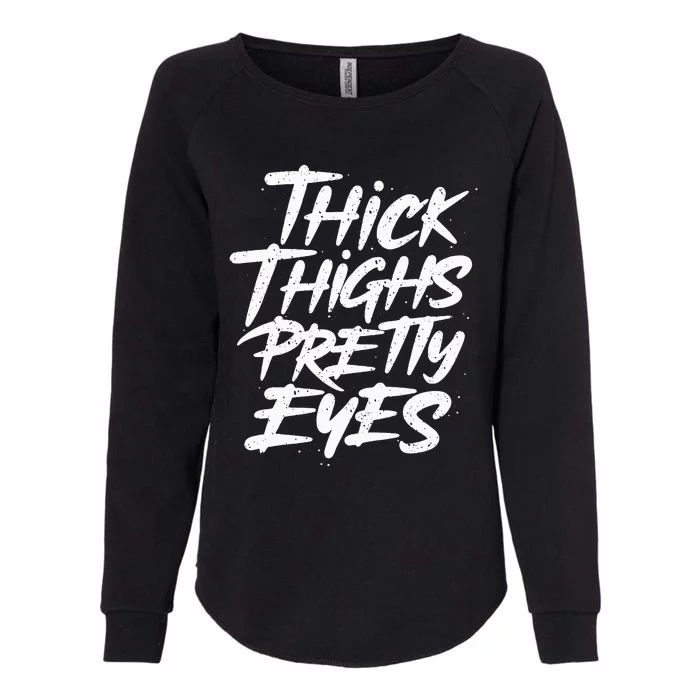 Thick Thighs Pretty Eyes Big Gym Fitness Womens California Wash Sweatshirt