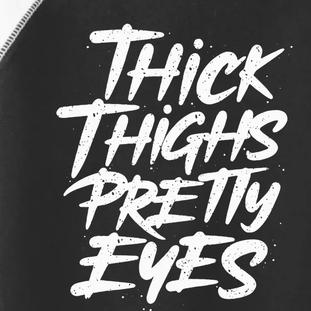 Thick Thighs Pretty Eyes Big Gym Fitness Toddler Fine Jersey T-Shirt