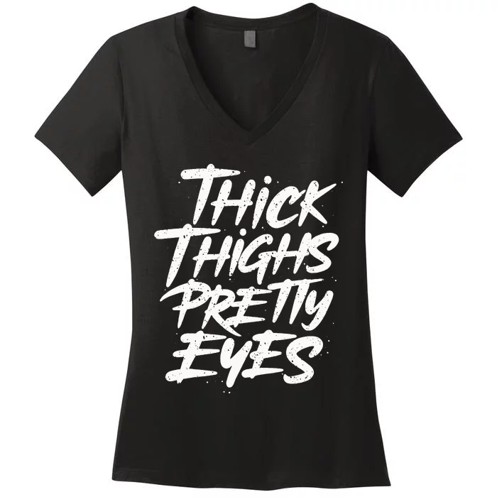 Thick Thighs Pretty Eyes Big Gym Fitness Women's V-Neck T-Shirt