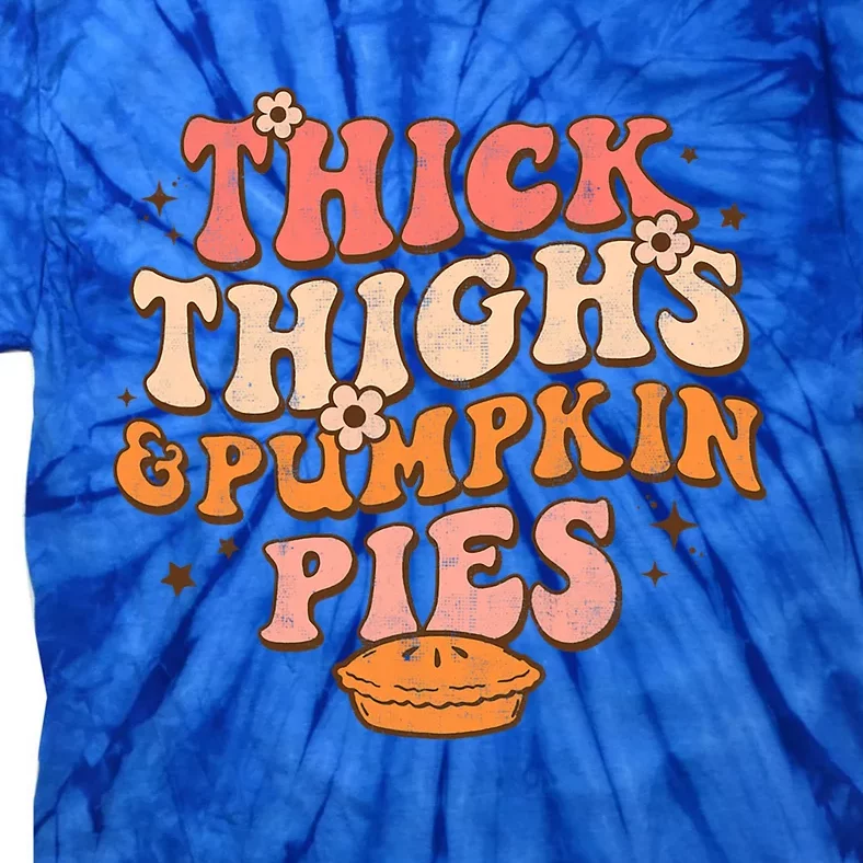 Thick Thighs Pumpkin Pies Autumn Thanksgiving Groovy Retro Gift Tie-Dye T-Shirt