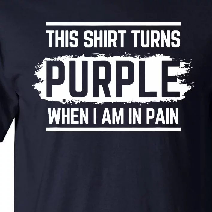 This Turns Purple When I Am In Pain - Chronic Illness Tall T-Shirt