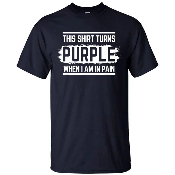 This Turns Purple When I Am In Pain - Chronic Illness Tall T-Shirt