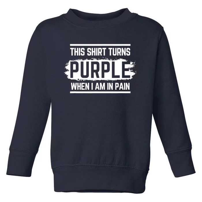 This Turns Purple When I Am In Pain - Chronic Illness Toddler Sweatshirt