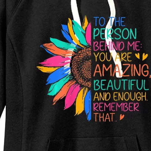 To The Person Behind Me You Are Amazing Beautiful And Enough Women's Fleece Hoodie