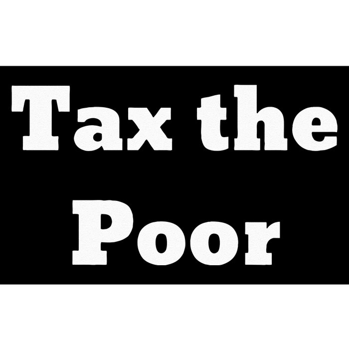 Tax The Poor Bumper Sticker