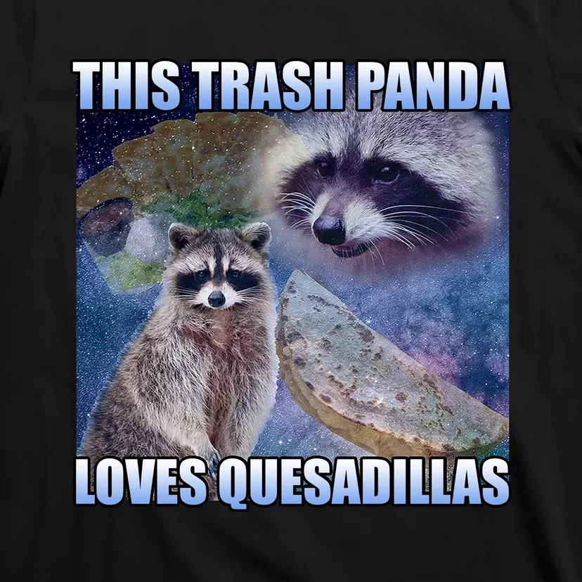 This Trash Panda Loves Quesadillas T-Shirt